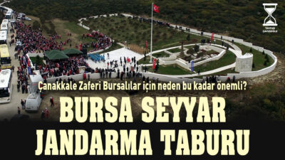  Çanakkale Savaşı Bursalılar İçin Neden Önemli? Bursa Jandarma Taburu