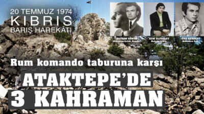 ﻿ BİTMEYEN GECE! Atak Tepe’de 3 Kahraman… Kıbrıs Barış Harekatı