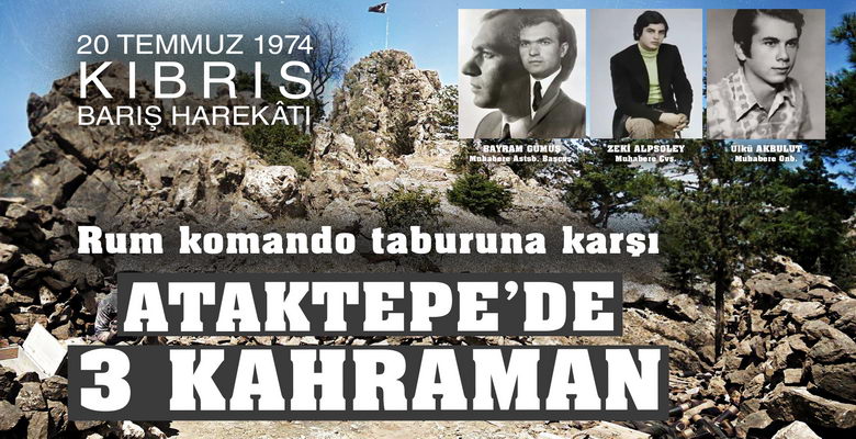 ﻿ BİTMEYEN GECE! Atak Tepe’de 3 Kahraman… Kıbrıs Barış Harekatı