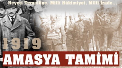  Cumhuriyet’e Doğru… Bağımsızlık Bildirgesi: “Milletin Azim ve Kararı…” Amasya