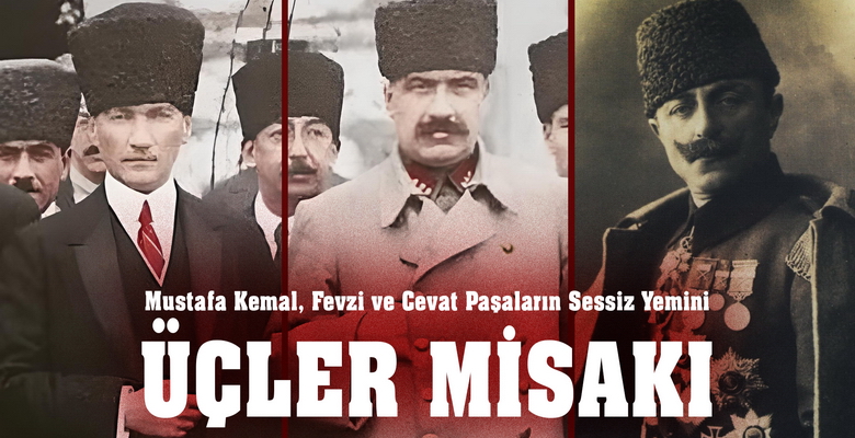 ﻿ Fevzi, Cevat Paşa ve Mustafa Kemal Paşaların Sessiz Yemini:ÜÇLER