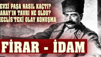  Fevzi Paşa’nın Meclis’teki Olay Konuşması – Vahdettin’i akladı mı?