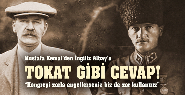  Mustafa Kemal Paşa’dan İngiliz Albay’a tokat gibi yanıt Mondros