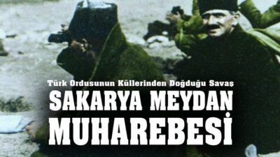 ﻿ Türk Ordusunun Küllerinden Doğduğu Savaş: Sakarya Meydan Muharebesi Kütahya-Eskişehir
