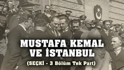 ﻿﻿﻿ Mustafa Kemal ve İstanbul (3 video tek part) 20.Yüzyılın