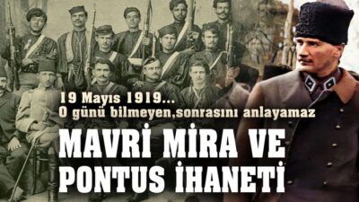 ﻿﻿ 19 Mayıs 1919… O gün bilinmeden, sonrası anlaşılamaz… MAVRİ