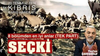 Kıbrıs Barış Harekatı – Özel Videolar (SEÇKİ) Tayfun Çavuşoğlu Kıbrıs